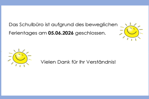 Öffnungszeiten des Schulbüros am Beweglichen Ferientag nach Fronleichnam!