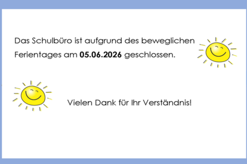 Öffnungszeiten des Schulbüros am Beweglichen Ferientag nach Fronleichnam!